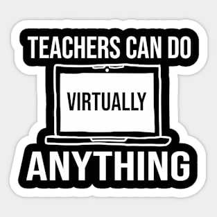 Teachers Can Do Virtually Anything Sticker